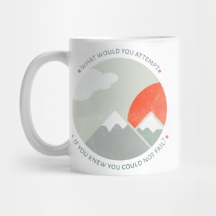 What would you attempt if you knew you could not fail? Mug